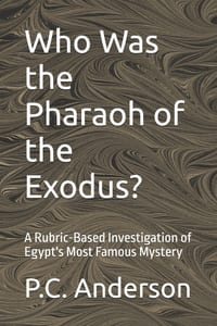 Who Was the Pharaoh of the Exodus?: A Rubric-Based Investigation of Egypt's Most Famous Mystery cover