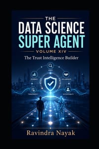 The Data Science Super Agent - Volume XIV: The Trust Intelligence Builder cover