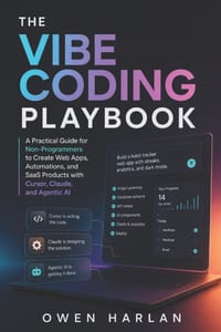 The Vibe Coding Playbook: A Practical Guide for Non-Programmers to Create Web Apps, Automations, and SaaS Products with Cursor, Claude, and Agentic AI cover