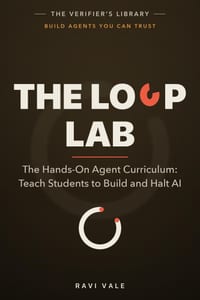 The Loop Lab: Hands-On Agent Curriculum: Teach Students to Build and Halt AI cover