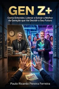 Gen Z+: Como Entender, Liderar e Extrair o Melhor da Geração que Vai Decidir o Seu Futuro - Pessoal e Profissionalmente cover