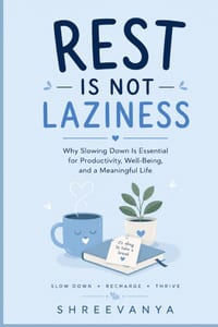 Rest Is Not Laziness: Why Slowing Down Is Essential for Productivity, Well-Being, and a Meaningful Life cover