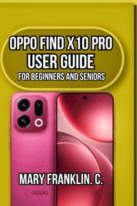 OPPO Find X10 Pro User Guide: Master Your Camera, Optimize Battery, and Fix Any Problem cover