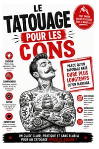 Le Tatouage Pour Les Cons: Parce qu'un tatouage raté dure plus longtemps qu'un mariage cover