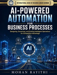 AI-Powered Automation for Business Processes: Designing, Governing, and Scaling Intelligent Operations for Competitive Advantage cover