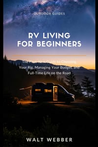 RV Living for Beginners: The First-Year Guide to Full-Time Life on the Road - Choosing Your Rig, Managing Your Budget, and Everything Nobody Tells You cover