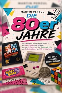 Die 80er Jahre: Ein Jahrzehnt zum Wiedererinnern cover