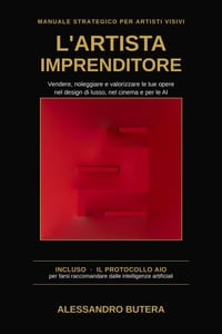 L'artista imprenditore: Come posizionare, vendere e valorizzare le tue opere nell'interior design di lusso, nel cinema e per le intelligenze artificia cover