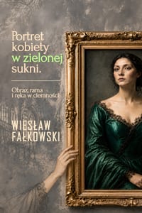 Portret kobiety w zielonej sukni: Obraz, rama i ręka w ciemności cover
