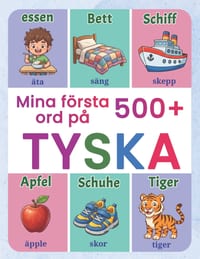 Mina första 500+ ord på tyska: Tvåspråkig svensk-tysk bildordbok för barn 4-9 år Lär dig nya glosor och bygg ordförråd genom färgglada illustrationer cover