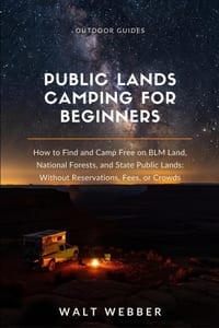 Public Lands Camping for Beginners: How to Find and Camp Free on BLM Land, National Forests, and State Public Lands: Without Reservations, Fees, or Cr cover