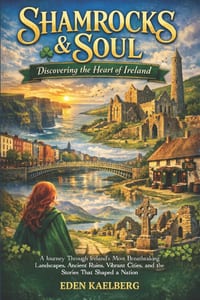 Shamrocks & Soul: Discovering the Heart of Ireland : A Journey Through Ireland's Most Breathtaking Landscapes, Ancient Ruins, Vibrant Cities, and the cover