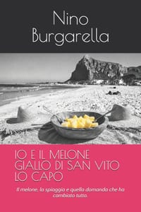 IO E Il Melone Giallo Di San Vito Lo Capo: Il melone, la spiaggia e quella domanda che ha cambiato tutto. cover