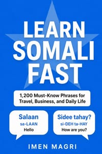 Learn Somali Fast: 1,200 Must-Know Phrases for Travel, Business, and Daily Life cover