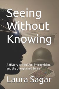 Seeing Without Knowing: A History of Intuition, Precognition, and the Unexplained Sense cover