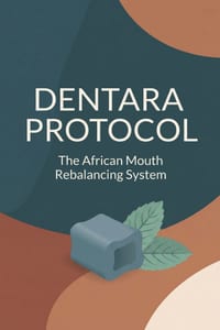 Dentara Protocol: The African Mouth Rebalancing System: How a Traditional East African Chewing Ritual Supports a Healthy Mouth, and the Simple Teal Ch cover