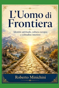 L'Uomo di Frontiera: Identità spirituale, cultura europea e solitudine interiore cover