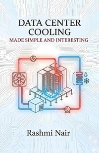 Data Center Cooling - Made Simple and Interesting: One of the Most Important Aspects of Data Center Operations cover