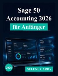 Sage 50 Accounting 2026 für Anfänger: Eine vollständige Schritt-für-Schritt-Anleitung für Buchhaltung, Rechnungsstellung und Finanzmanagement cover