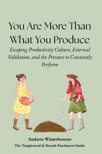 You Are More Than What You Produce: Escaping Productivity Culture, External Validation, and the Pressure to Constantly Perform cover