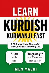 Learn Kurdish Kurmanji Fast: 1,200 Must-Know Phrases for Travel, Business, and Daily Life cover