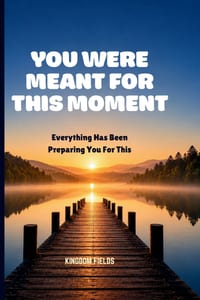 You Were Meant for This Moment: Everything Has Been Preparing You For This cover