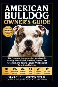 American Bulldog Owner's Guide: The Complete Puppy-to-Adult Handbook for Training, Socialization, Nutrition, Health Care, Grooming, and Raising a Loya cover