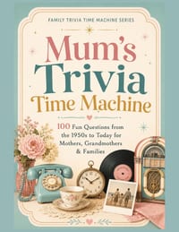 Mum's Trivia Time Machine: 100 Fun Questions from the 1950s to Today for Mothers, Grandmothers & Families cover