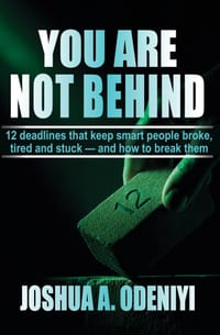 You Are Not Behind: 12 deadlines that keep smart people broke, tired and stuck - and how to break them cover