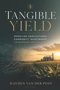 Tangible Yield: Modeling Agricultural Commodity Investments - Frameworks and Methods cover