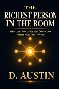 The Richest Person in the Room: Why Love, Friendship, and Connection Matter More Than Money cover