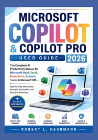 Microsoft Copilot & Copilot Pro User Guide 2026: The Complete AI Productivity Manual for Microsoft Word, Excel, PowerPoint, Outlook, Teams & Microsoft cover