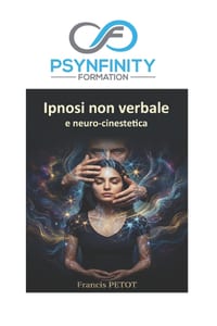 Ipnosi non verbale e neuro-cinestetica: La guida pratica e clinica alla trance somatica, al mesmerismo e al fascino cover