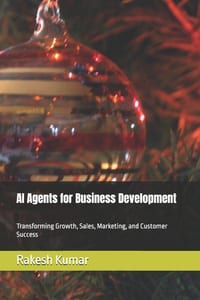 AI Agents for Business Development: Transforming Growth, Sales, Marketing, and Customer Success cover