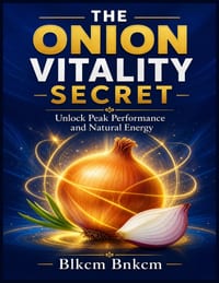 The Onion Vitality Secret: Unlock Peak Performance and Natural Energy cover