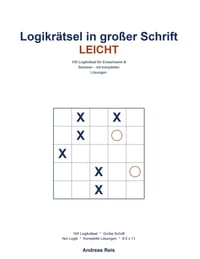Logikrätsel in großer Schrift: Leicht: 100 Logikrätsel für Erwachsene & Senioren - Gehirnjogging mit kompletten Lösungen cover