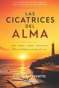 Las Cicatrices Del Alma: La historia de cómo el dolor puede convertirse en sabiduría cover