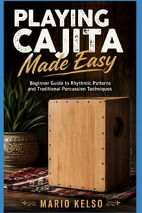 Playing Cajita Made Easy: Beginner Guide to Rhythmic Patterns and Traditional Percussion Techniques cover