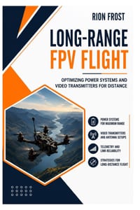 Long-Range FPV Flight: Optimizing Power Systems and Video Transmitters for Distance cover