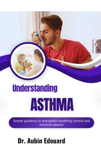 Understanding Asthma: Simple guidance to strengthen breathing control and minimize attacks cover