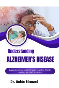 Understanding Alzheimer's Disease: Support memory health through cognitive-friendly routines and daily structure cover