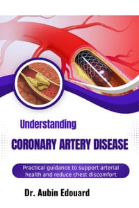 Understanding Coronary Artery Disease: Practical guidance to support arterial health and reduce chest discomfort triggers cover