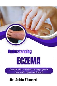 Understanding Eczema: Soothe skin irritation through gentle care and trigger avoidance cover