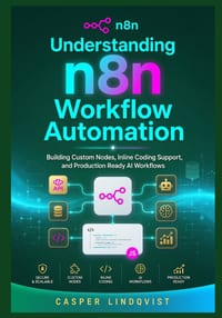 Understanding n8n Workflow Automation: Building Custom Nodes, Inline Coding Support, and Production Ready AI Workflows cover