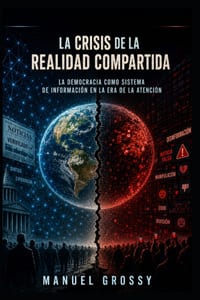 La Crisis de la Realidad Compartida: La democracia como sistema de información en la era de la atención cover
