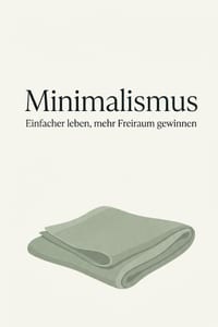 Minimalismus f�r Anf�nger: Der praktische Leitfaden f�r weniger Besitz, mehr Zeit und bewussteren Konsum - inkl. 30-Tage-Challenge und 8-Wochen-Plan cover