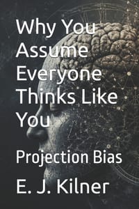 Why You Assume Everyone Thinks Like You: Projection Bias cover
