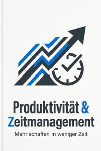 Produktivität & Zeitmanagement für den Alltag: Der praktische Leitfaden für mehr Fokus, weniger Ablenkung und nachhaltige Energie - inklusive 30-Tage- cover
