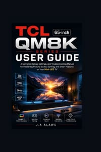 TCL 65-inch QM8K Series User Guide: A Complete Setup, Settings, and Troubleshooting Manual for Mastering Picture, Sound, Gaming, and Smart Features on cover