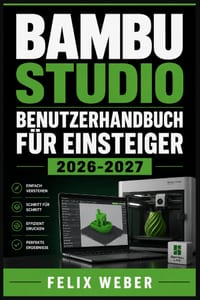 Bambu Studio Benutzerhandbuch für Einsteiger 2026-2027: Slicer-Software einrichten, Druckeinstellungen optimieren und erste Modelle erfolgreich drucke cover